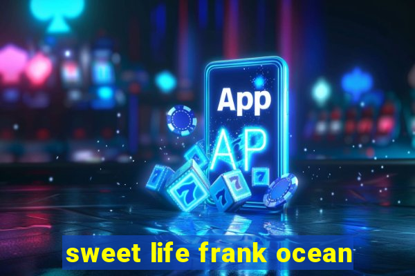 sweet life frank ocean